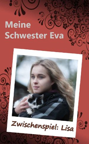 [Meine Schwester Eva 01] • Zwischenspiel · Lisa